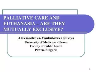 PALLIATIVE CARE AND EUTHANASIA – ARE THEY MUTUALLY EXCLUSIVE?