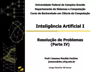 Inteligência Artificial I Resolução de Problemas (Parte IV) Prof. a Joseana Macêdo Fechine