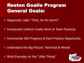 Reston Goalie Program General Goals: