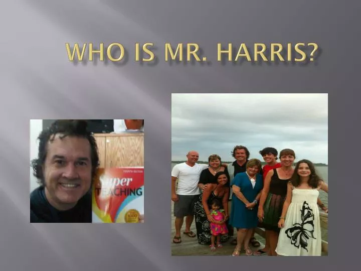 who is mr harris