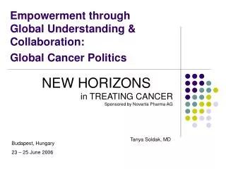Empowerment through Global Understanding &amp; Collaboration: Global Cancer Politics