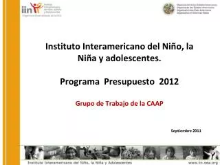 Instituto Interamericano del Niño, la Niña y adolescentes. Programa Presupuesto 2012