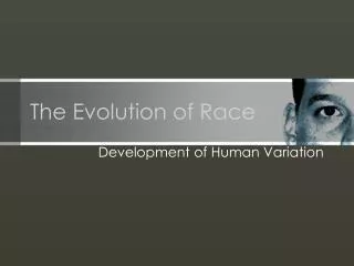 The Evolution of Race