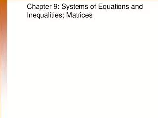 Chapter 9: Systems of Equations and Inequalities; Matrices