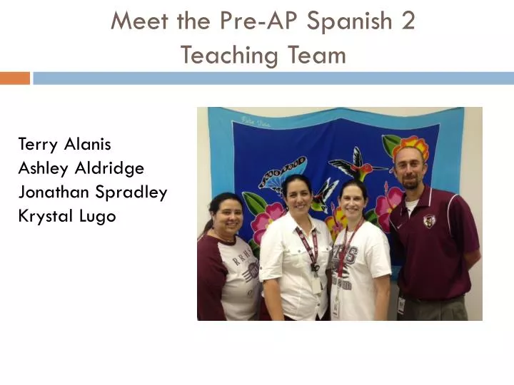 meet the pre ap spanish 2 teaching team