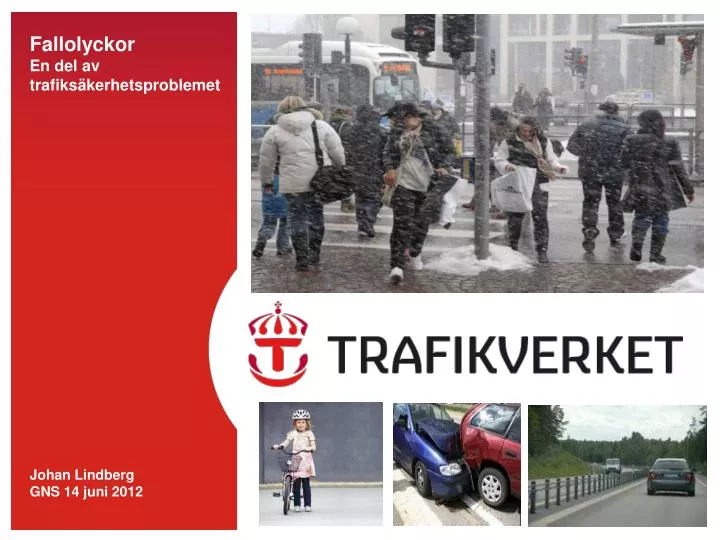 fallolyckor en del av trafiks kerhetsproblemet johan lindberg gns 14 juni 2012