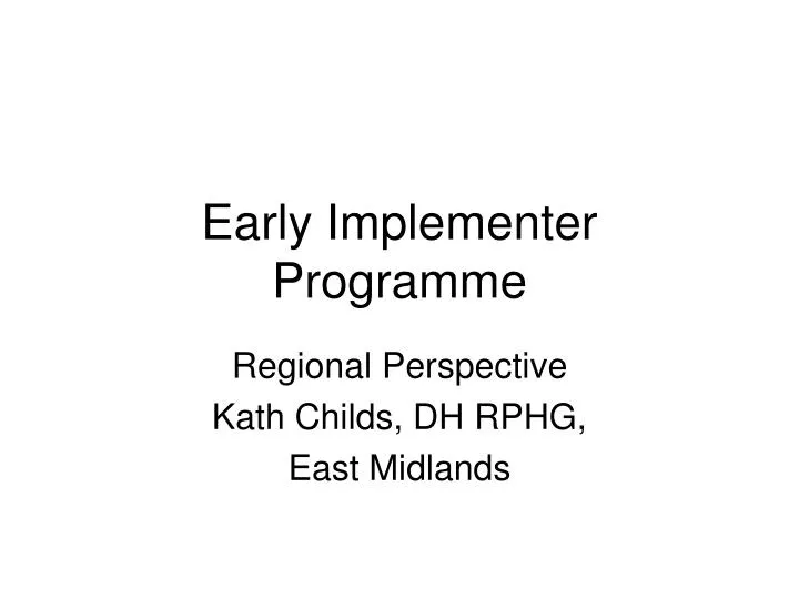 early implementer programme