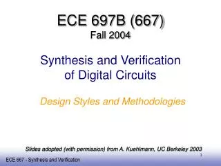 ECE 697B (667) Fall 2004 Synthesis and Verification of Digital Circuits