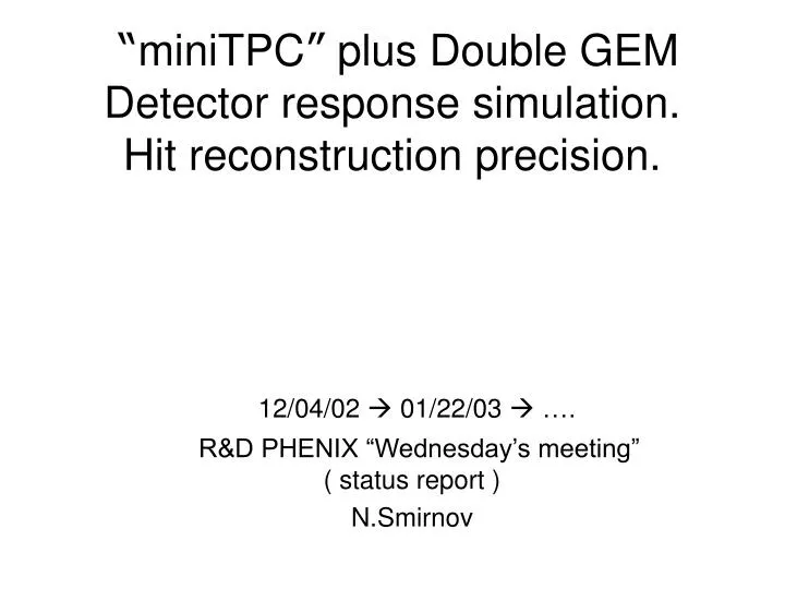 minitpc plus double gem detector response simulation hit reconstruction precision