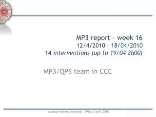 MP3 report – week 16 12/4/2010 – 18/04/2010 14 interventions (up to 19/04 2h00)
