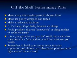 Off the Shelf Performance Parts