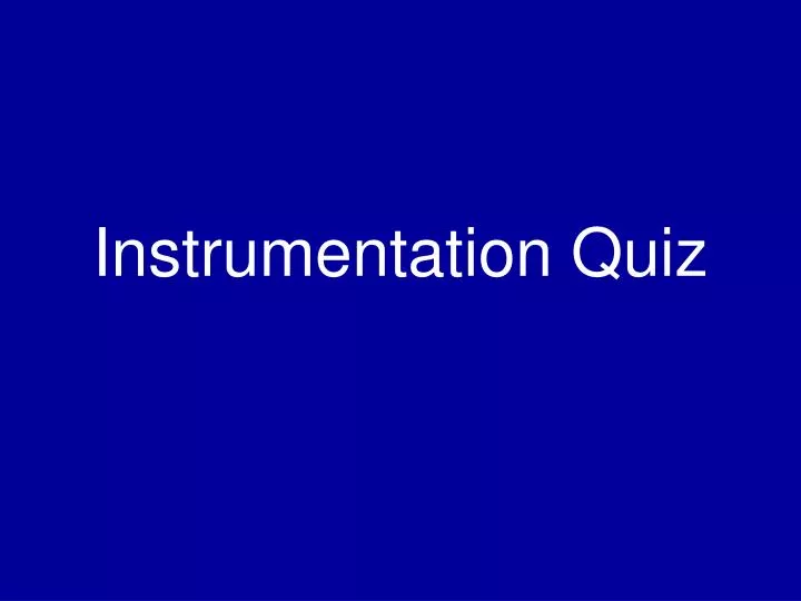 instrumentation quiz