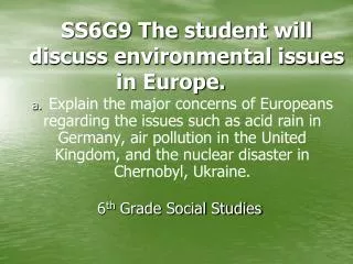 SS6G9 The student will discuss environmental issues in Europe.