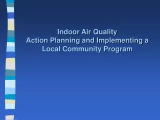 Indoor Air Quality Action Planning and Implementing a Local Community Program