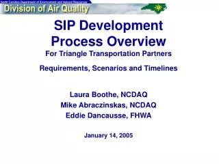 Laura Boothe, NCDAQ Mike Abraczinskas, NCDAQ Eddie Dancausse, FHWA January 14, 2005