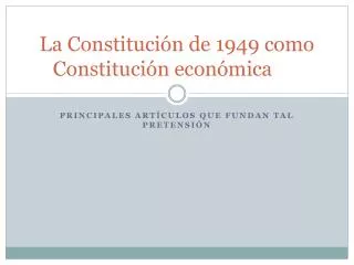 La Constitución de 1949 como Constitución económica