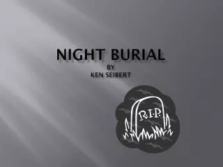 NIGHT BURIAl by Ken Seibert