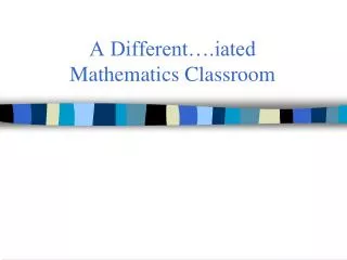 A Different….iated Mathematics Classroom