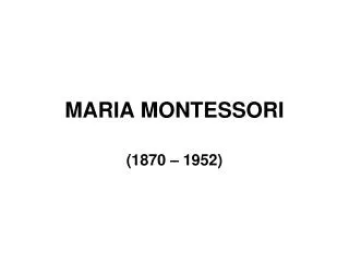 MARIA MONTESSORI