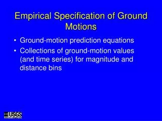 Empirical Specification of Ground Motions