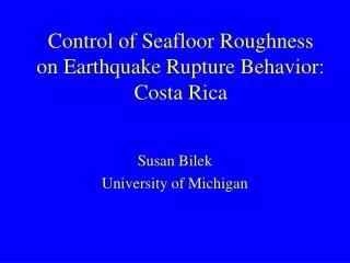 Control of Seafloor Roughness on Earthquake Rupture Behavior: Costa Rica