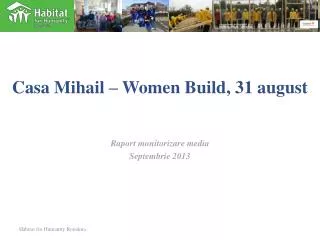 Casa Mihail – Women Build , 31 august