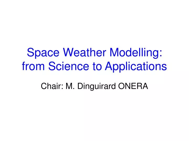 space weather modelling from science to applications