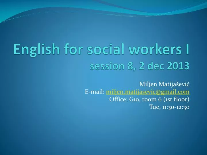 english for social workers i session 8 2 dec 2013
