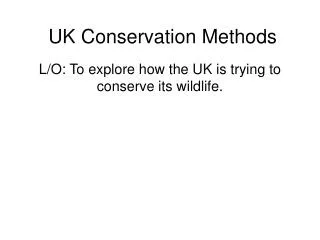 UK Conservation Methods
