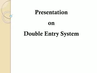 Presentation 	on 	Double Entry System
