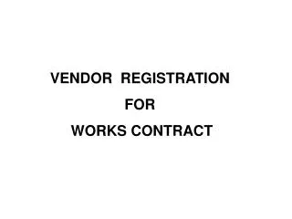 VENDOR REGISTRATION FOR WORKS CONTRACT