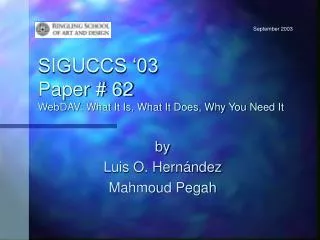 SIGUCCS ‘03 Paper # 62 WebDAV: What It Is, What It Does, Why You Need It