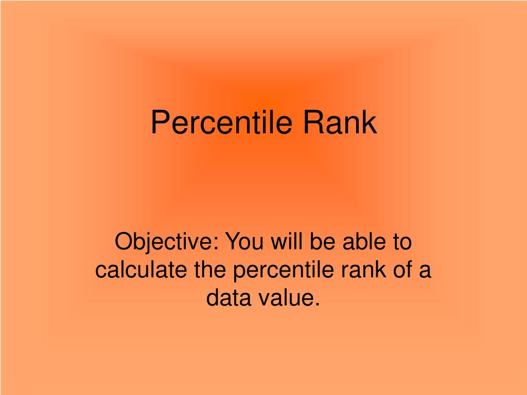 PPT - Percentile Rank PowerPoint Presentation, free download - ID:5778965