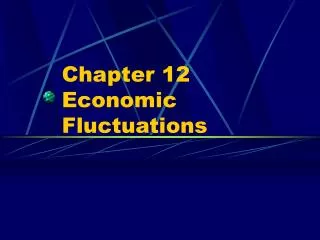 Chapter 12 Economic Fluctuations