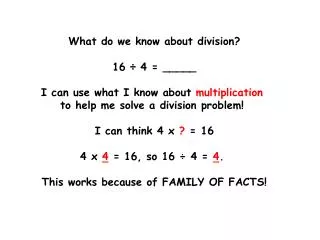 What do we know about division? 16 ÷ 4 = _____ I can use what I know about multiplication