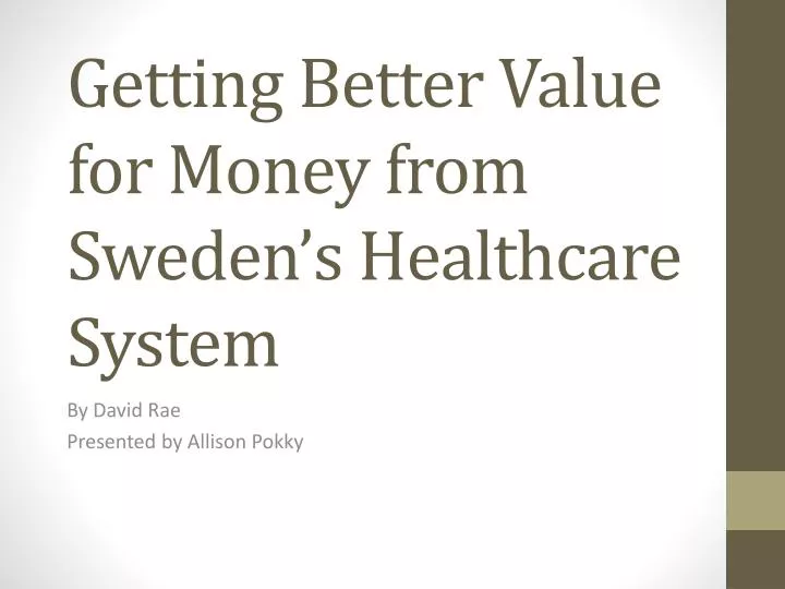 getting better value for money from sweden s healthcare system