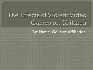 The Effects of Violent Video Games on Children