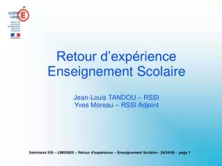 Retour d’expérience Enseignement Scolaire Jean-Louis TANDOU – RSSI Yves Moreau – RSSI Adjoint