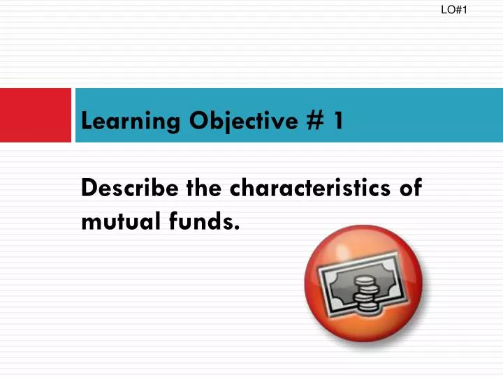 learning objective 1 describe the characteristics of mutual funds