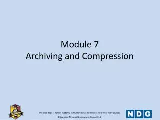 Module 7 Archiving and Compression