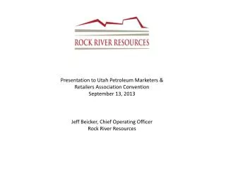 Presentation to Utah Petroleum Marketers &amp; Retailers Association Convention September 13, 2013