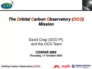 The O rbital C arbon O bservatory ( OCO ) Mission David Crisp (OCO PI) and the OCO Team