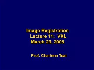 Image Registration Lecture 11: VXL March 29, 2005