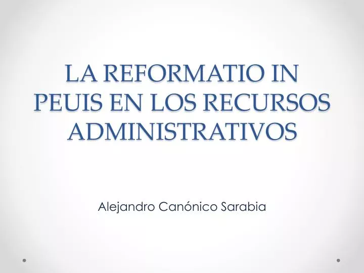 la reformatio in peuis en los recursos administrativos