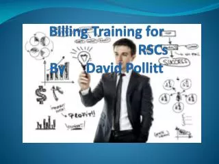 Billing Training for RSCs By David Pollitt