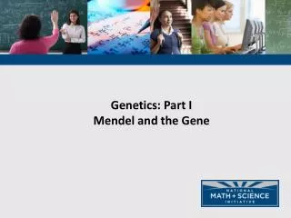 Genetics: Part I Mendel and the Gene