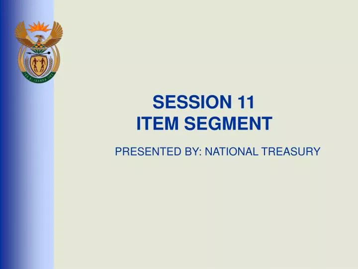 session 11 item segment presented by national treasury