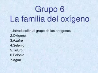 Grupo 6 La familia del oxígeno