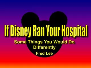 If Disney Ran Your Hospital