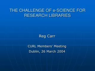 THE CHALLENGE OF e-SCIENCE FOR RESEARCH LIBRARIES